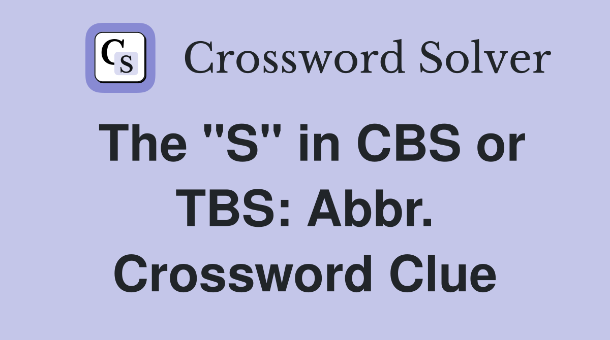 The "S" in CBS or TBS: Abbr. Crossword Clue