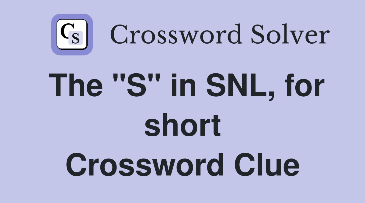 The "S" in SNL, for short Crossword Clue