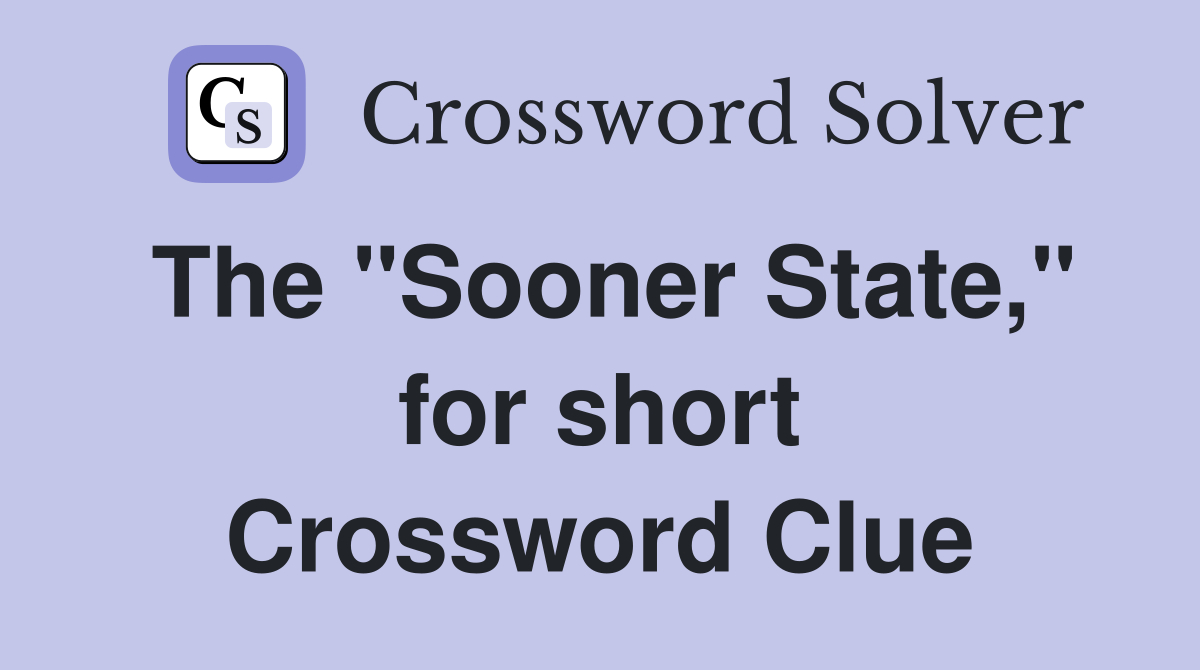 The "Sooner State," for short Crossword Clue