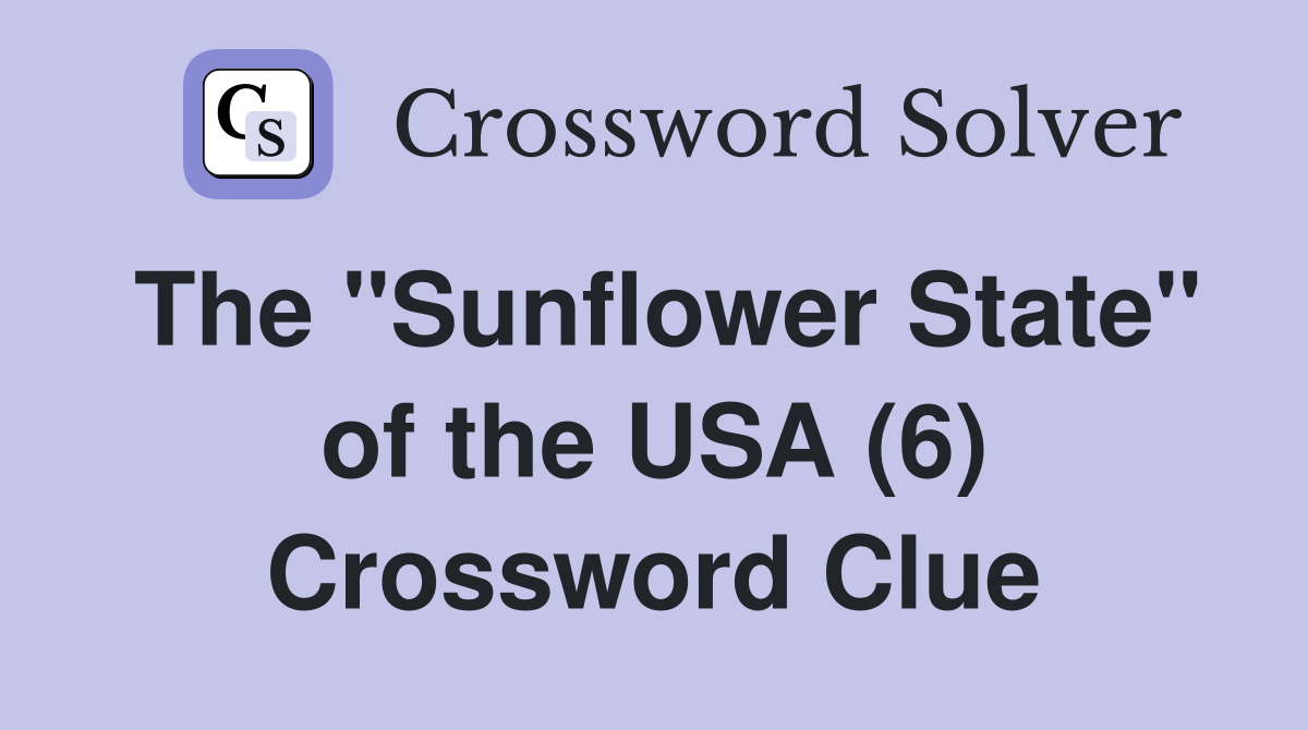 The "Sunflower State" of the USA (6) Crossword Clue