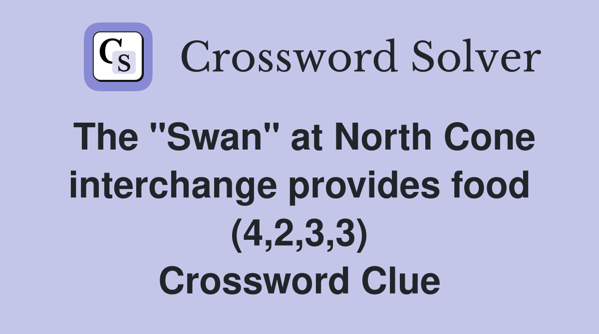 The "Swan" at North Cone interchange provides food (4,2,3,3) Crossword Clue