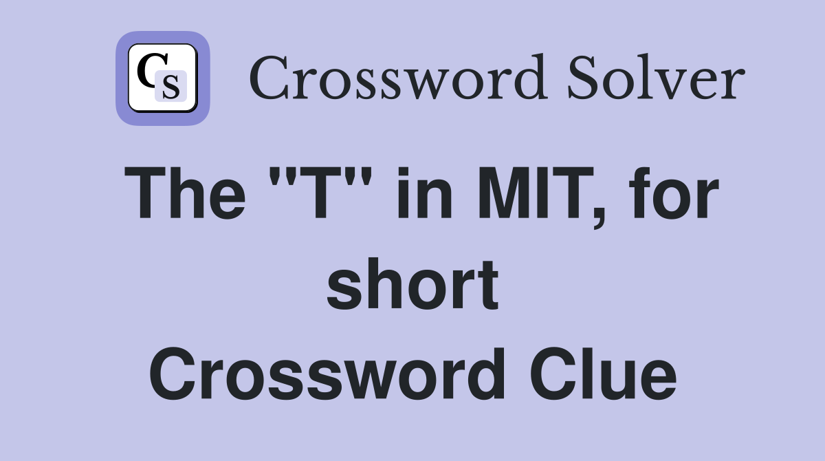 The "T" in MIT, for short Crossword Clue