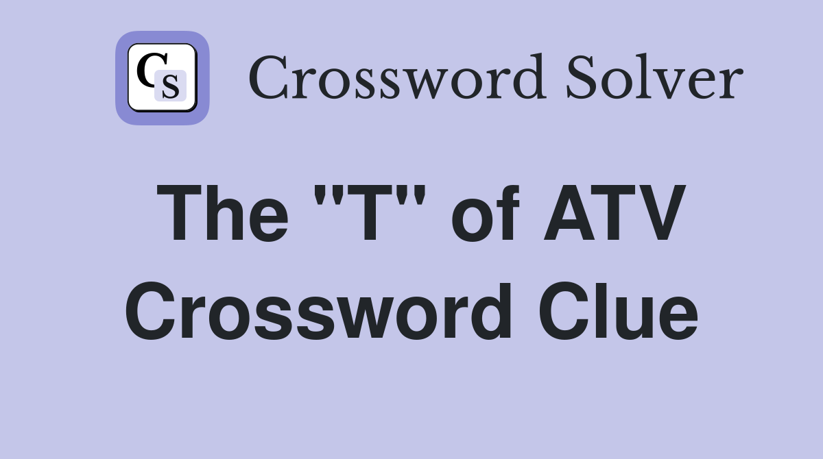 The "T" of ATV Crossword Clue