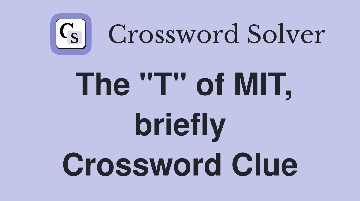 The "T" of MIT, briefly Crossword Clue