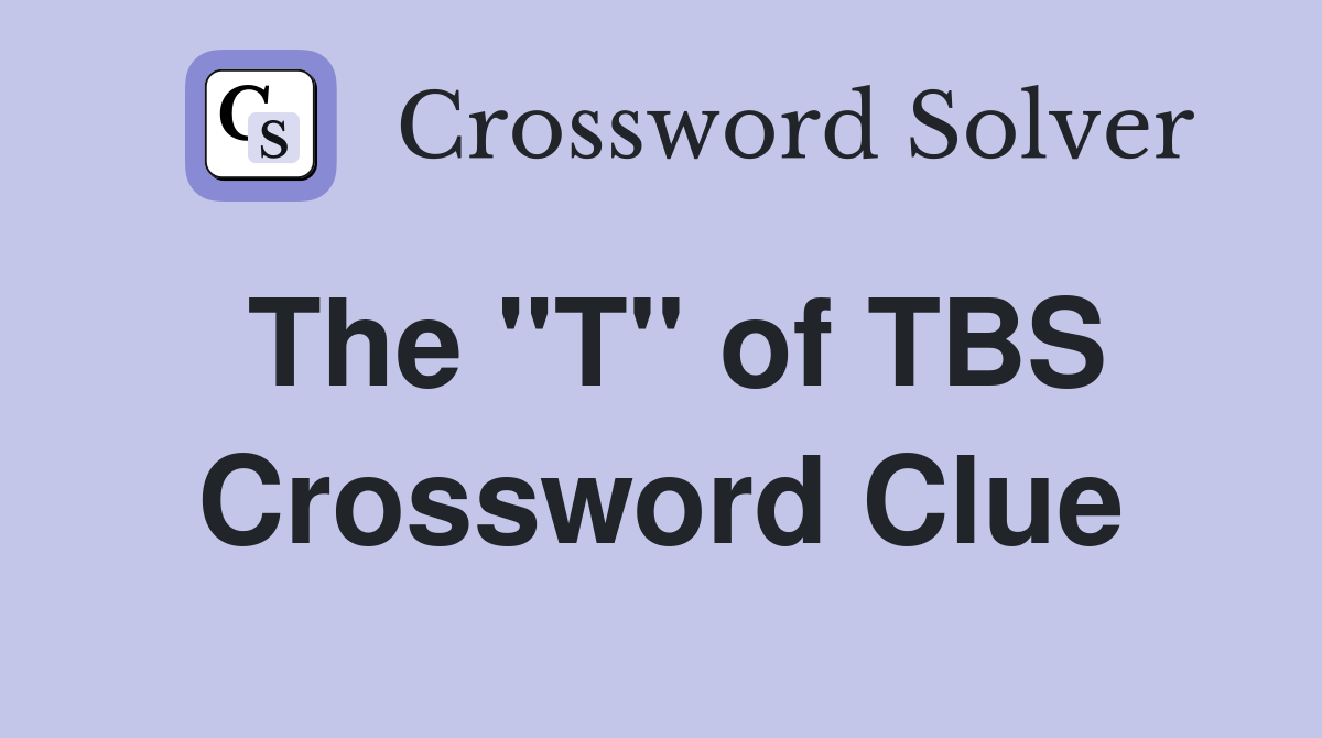 The "T" of TBS Crossword Clue