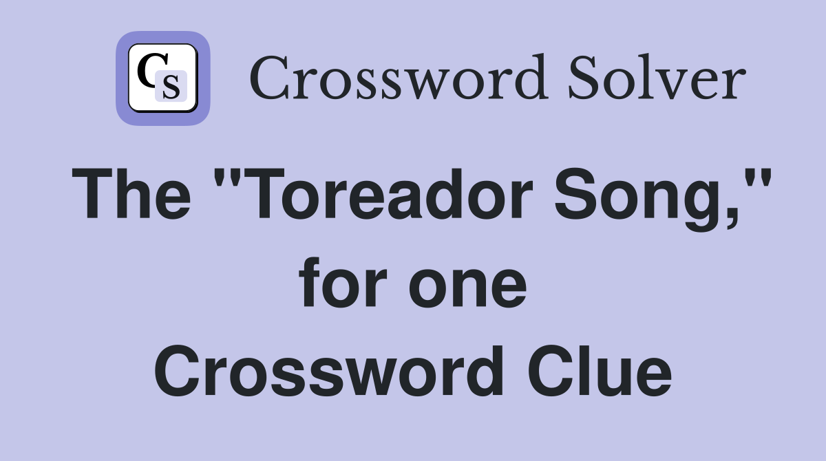 The "Toreador Song," for one Crossword Clue