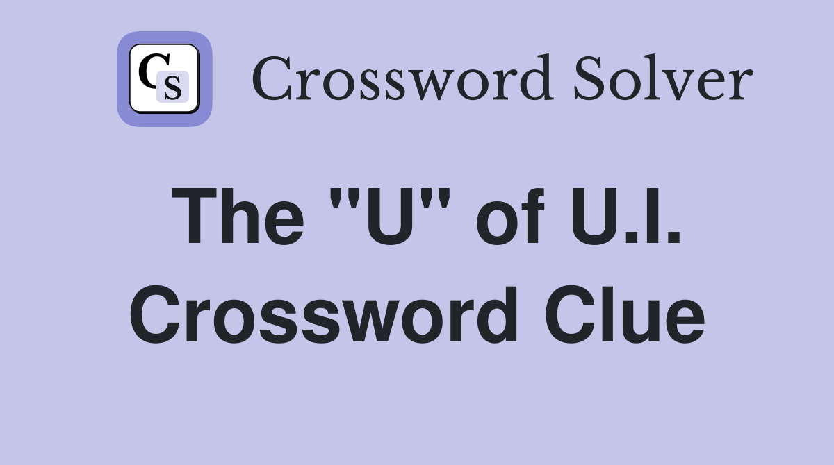 The "U" of U.I. Crossword Clue