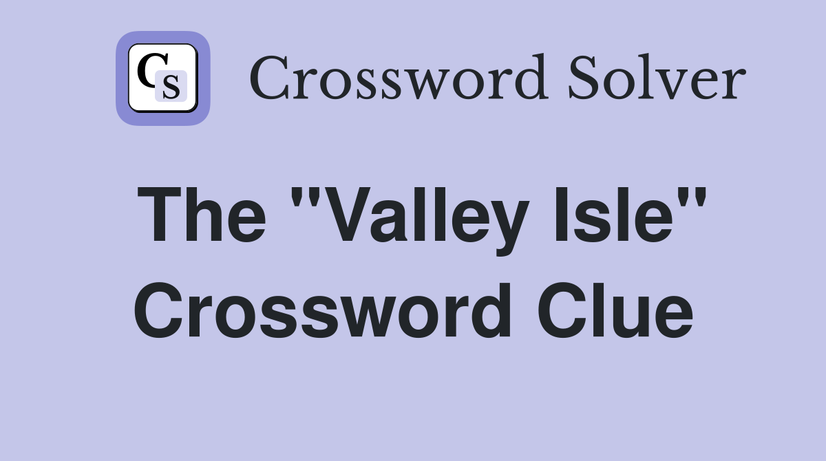 The "Valley Isle" Crossword Clue