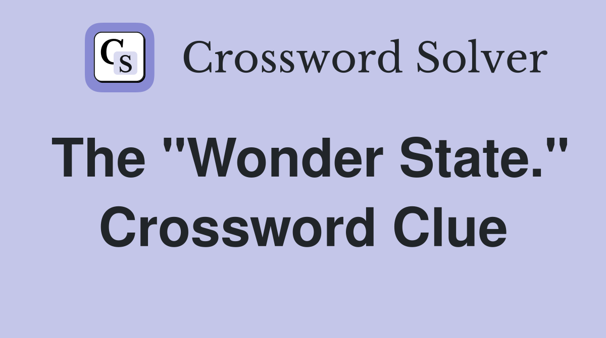The "Wonder State." Crossword Clue