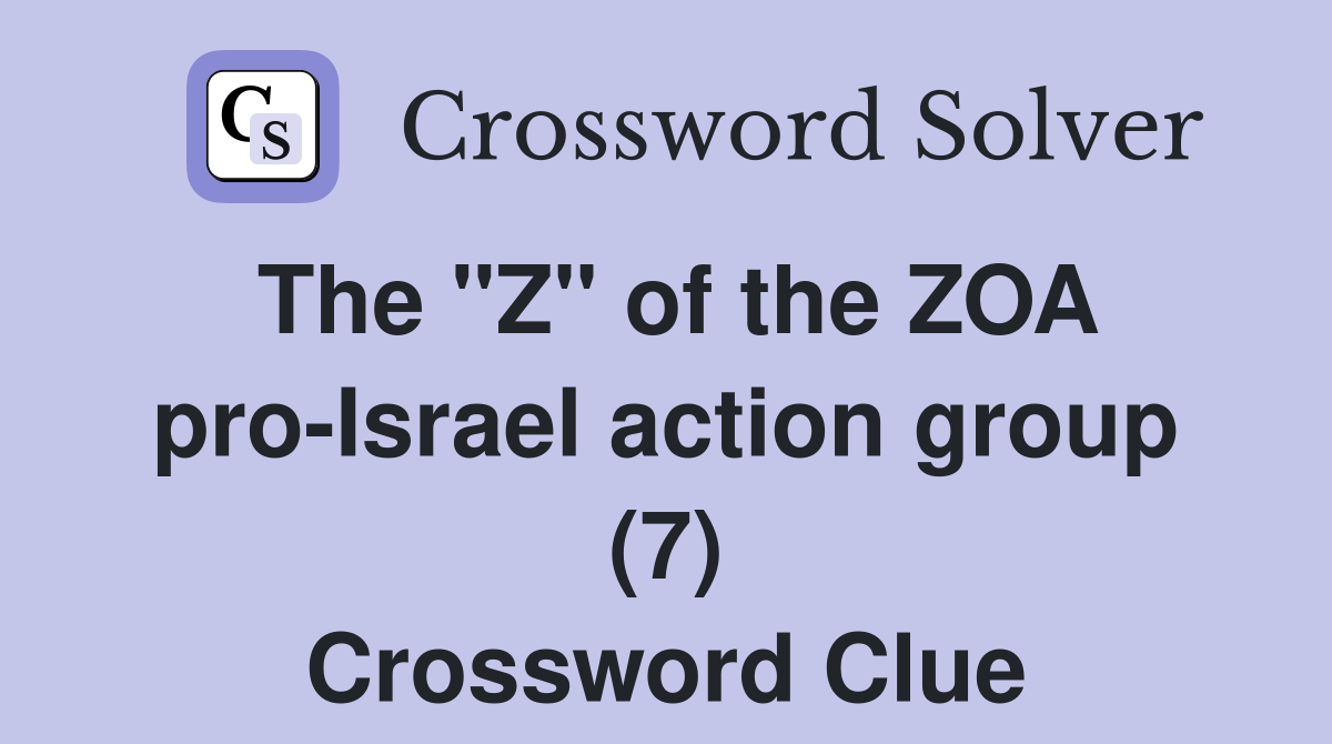 The "Z" of the ZOA pro-Israel action group (7) Crossword Clue