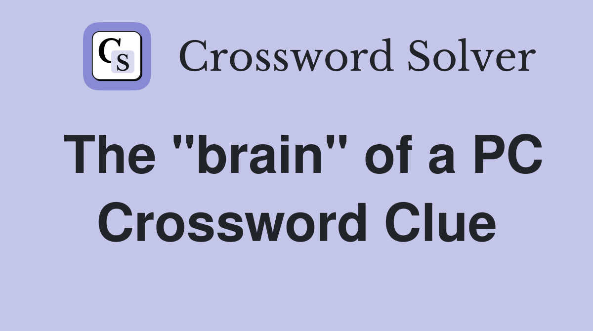 The "brain" of a PC Crossword Clue