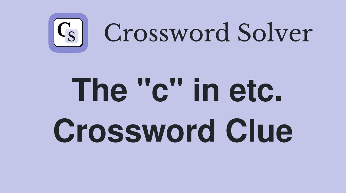 The "c" in etc. Crossword Clue