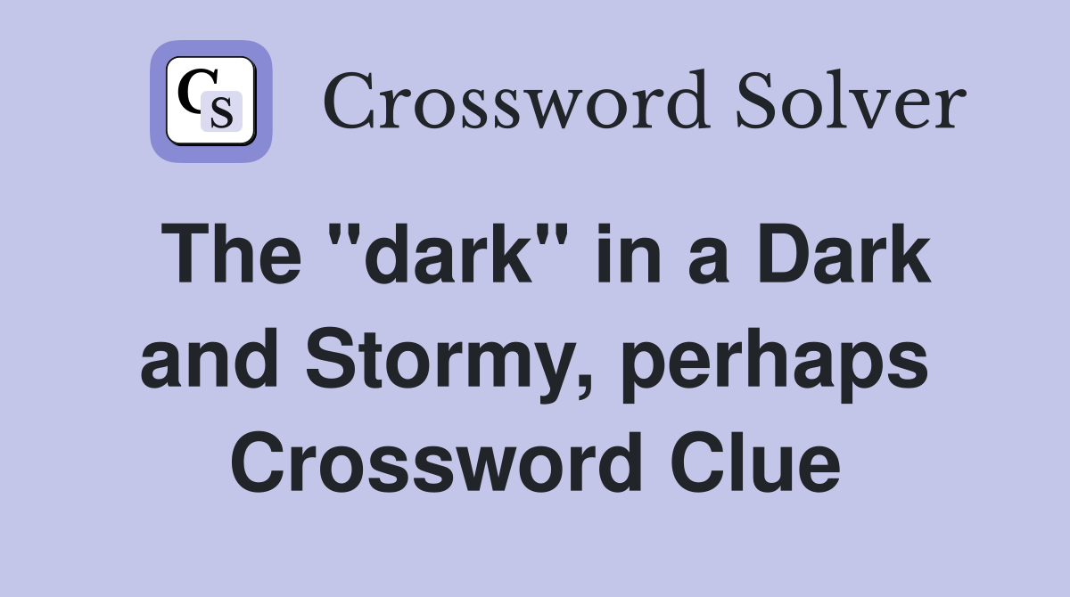 The "dark" in a Dark and Stormy, perhaps Crossword Clue