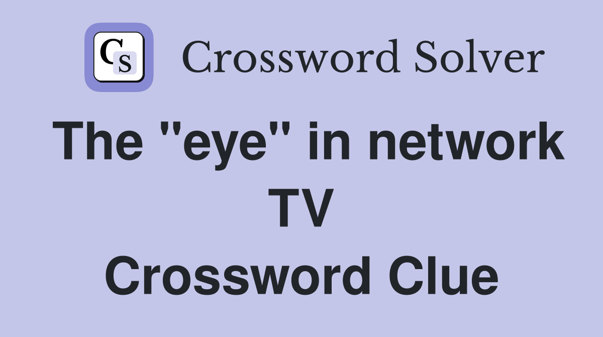 The "eye" in network TV Crossword Clue