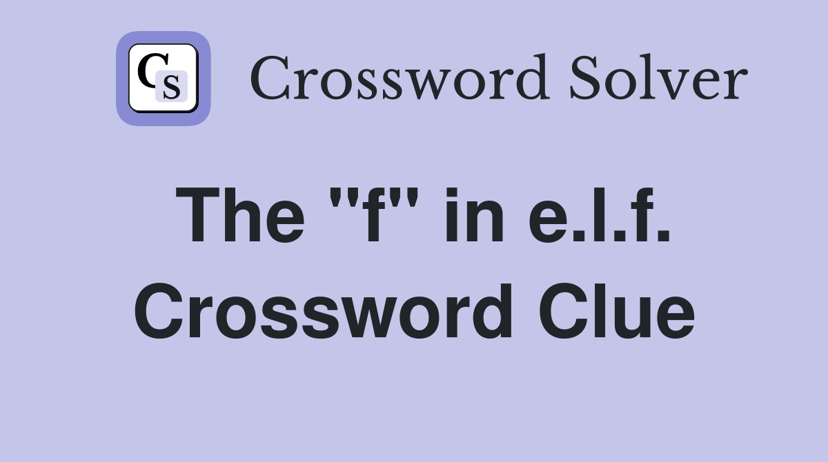 The "f" in e.l.f. Crossword Clue