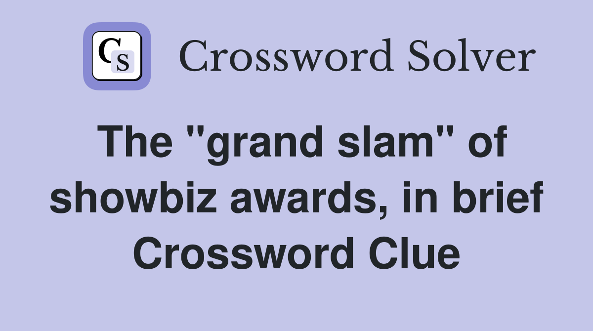 The "grand slam" of showbiz awards, in brief Crossword Clue