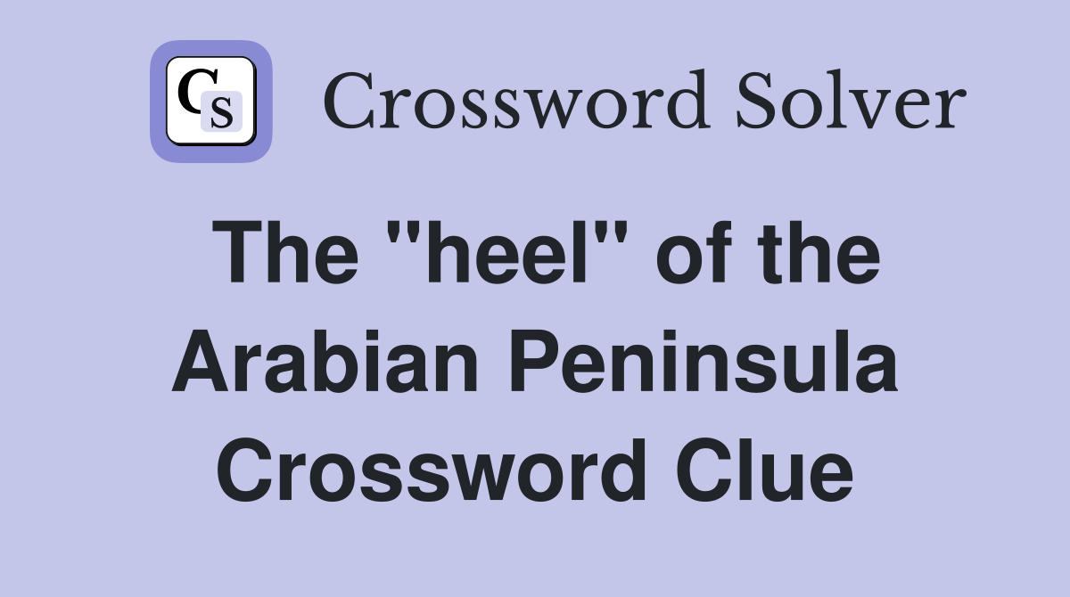 The "heel" of the Arabian Peninsula Crossword Clue