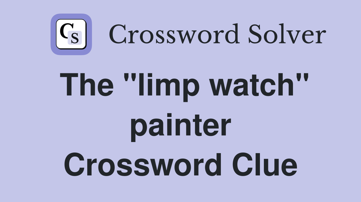 The "limp watch" painter Crossword Clue