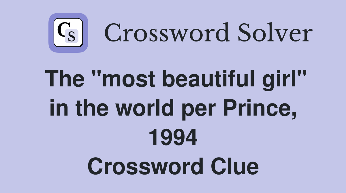 The "most beautiful girl" in the world per Prince, 1994 Crossword Clue