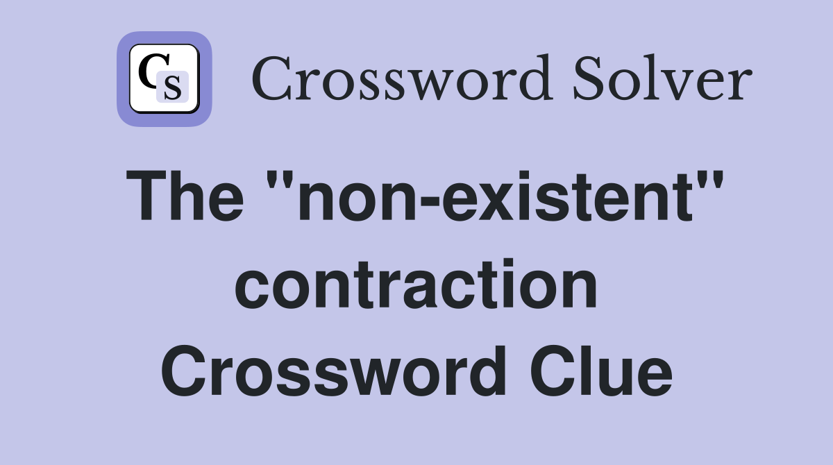 The "non-existent" contraction Crossword Clue