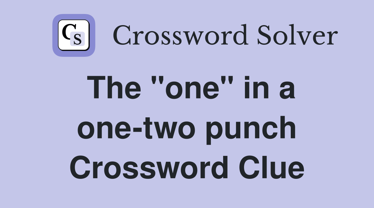 The "one" in a one-two punch Crossword Clue