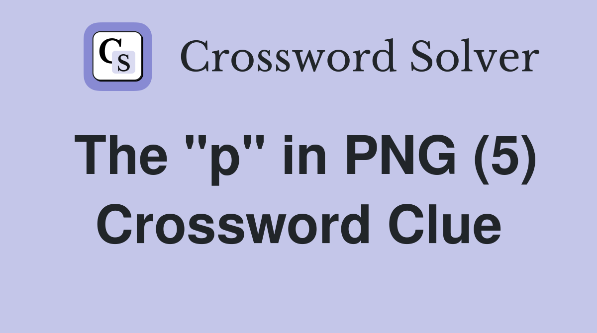 The "p" in PNG (5) Crossword Clue