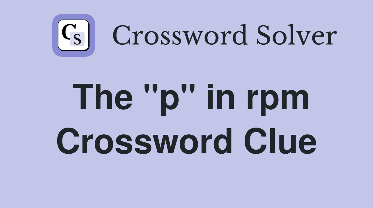 The "p" in rpm Crossword Clue