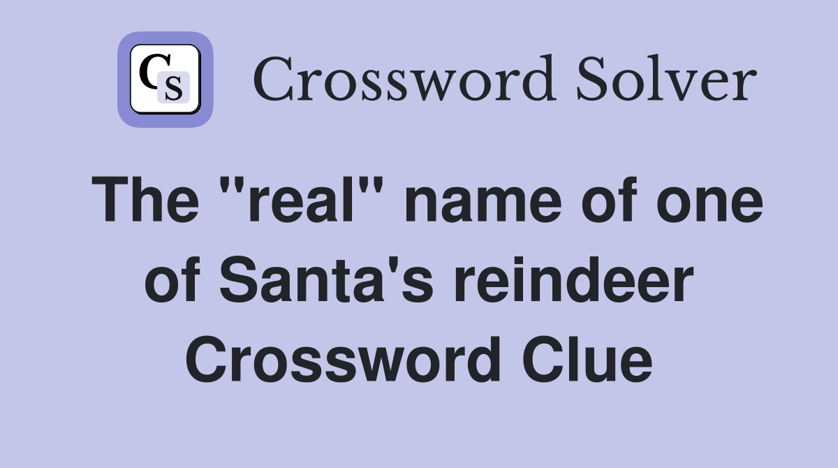 The "real" name of one of Santa's reindeer Crossword Clue