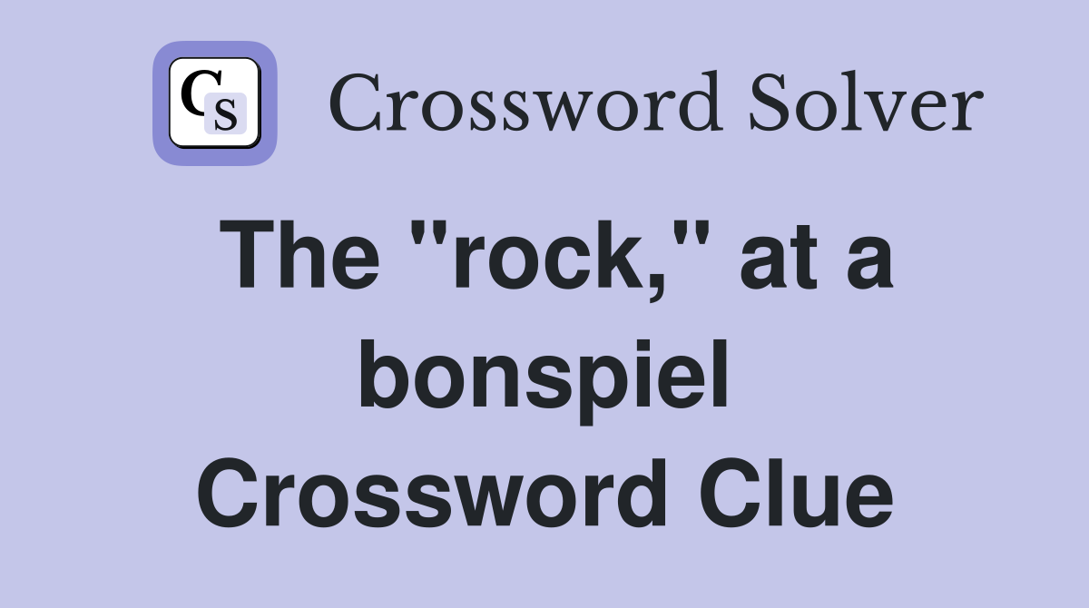 The "rock," at a bonspiel Crossword Clue