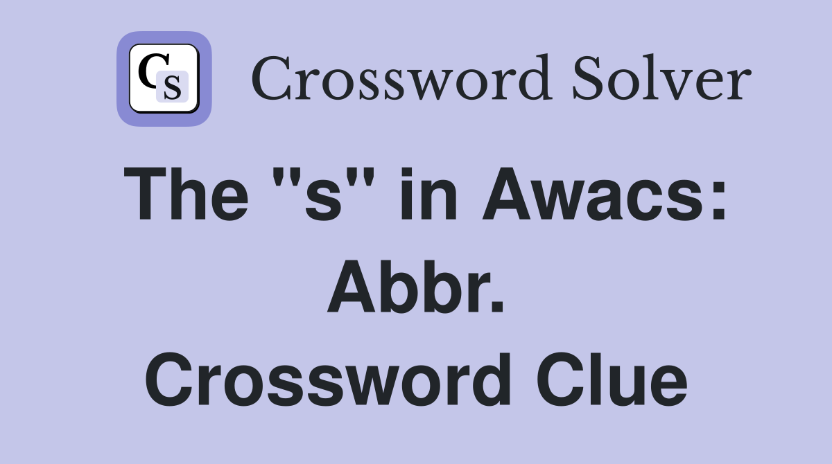 The "s" in Awacs: Abbr. Crossword Clue