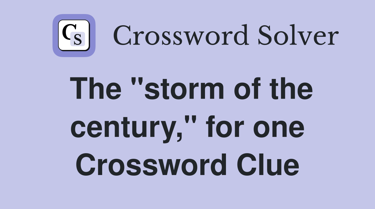 The "storm of the century," for one Crossword Clue