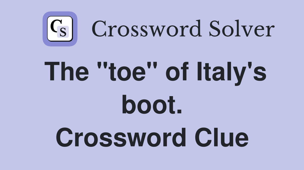 The "toe" of Italy's boot. Crossword Clue