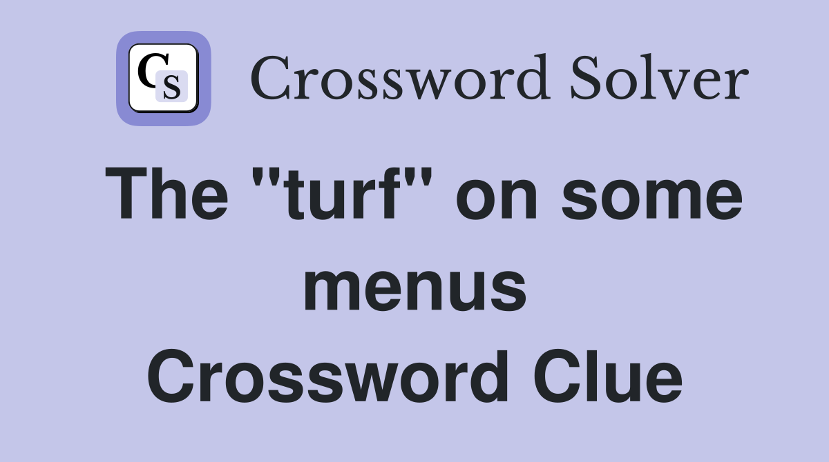 The "turf" on some menus Crossword Clue