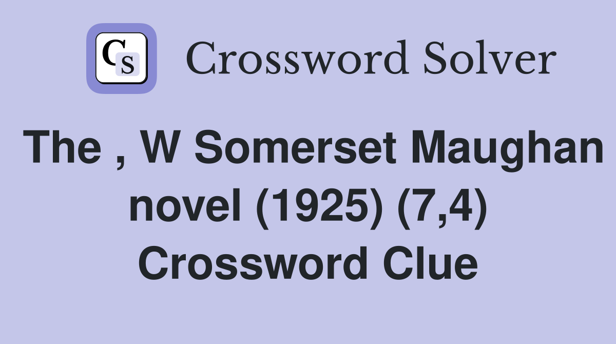 The , W Somerset Maughan novel (1925) (7,4) Crossword Clue