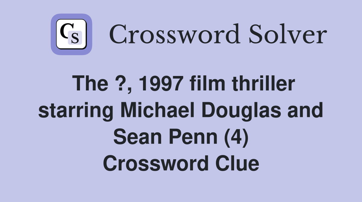The ?, 1997 film thriller starring Michael Douglas and Sean Penn (4) Crossword Clue