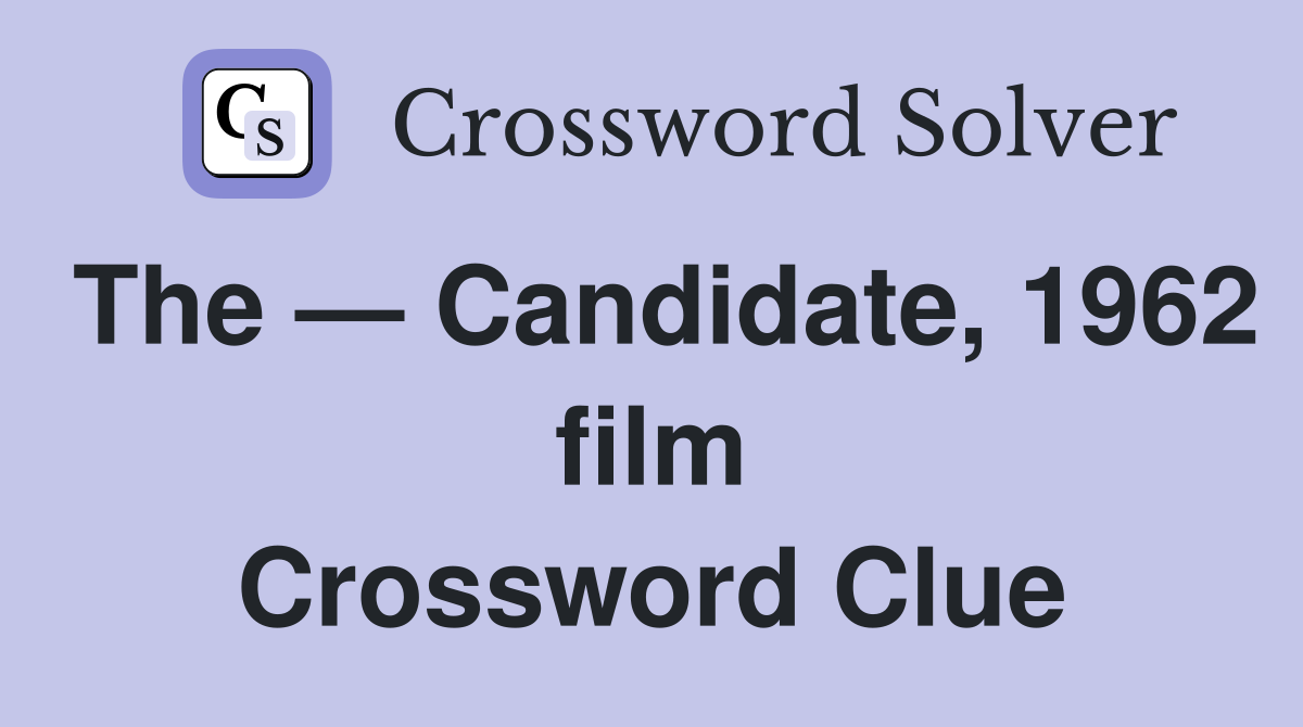The — Candidate, 1962 film Crossword Clue