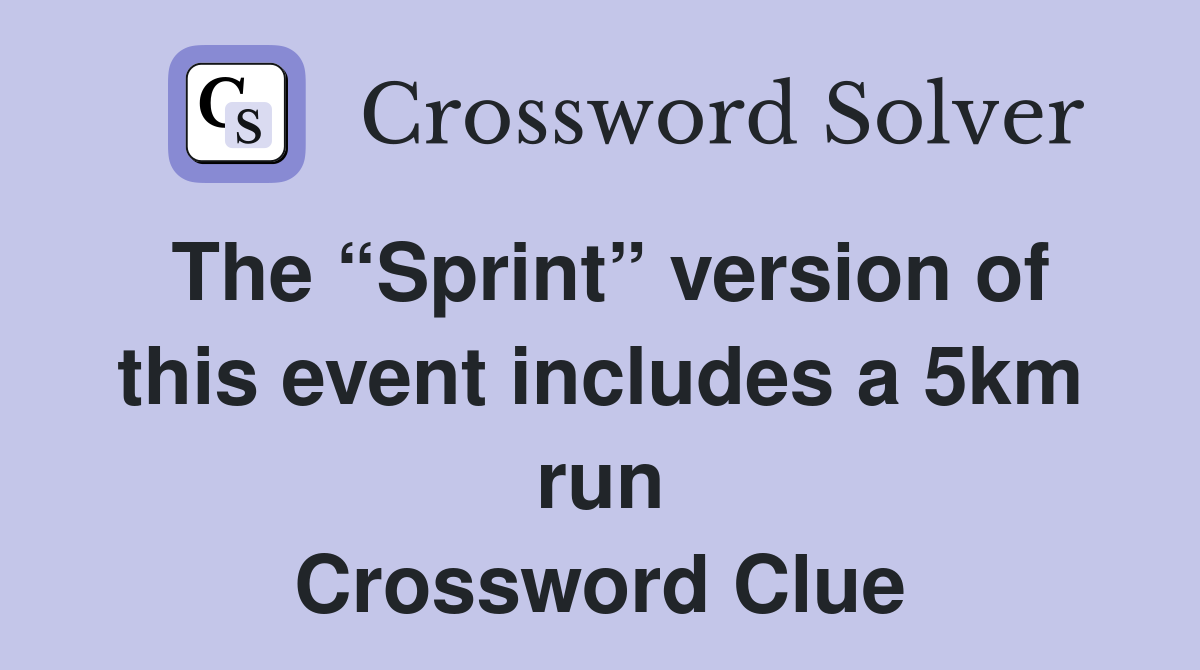 The “Sprint” version of this event includes a 5km run Crossword Clue
