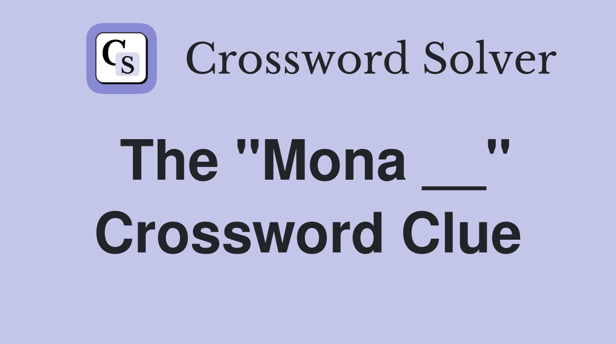 The ''Mona __'' Crossword Clue