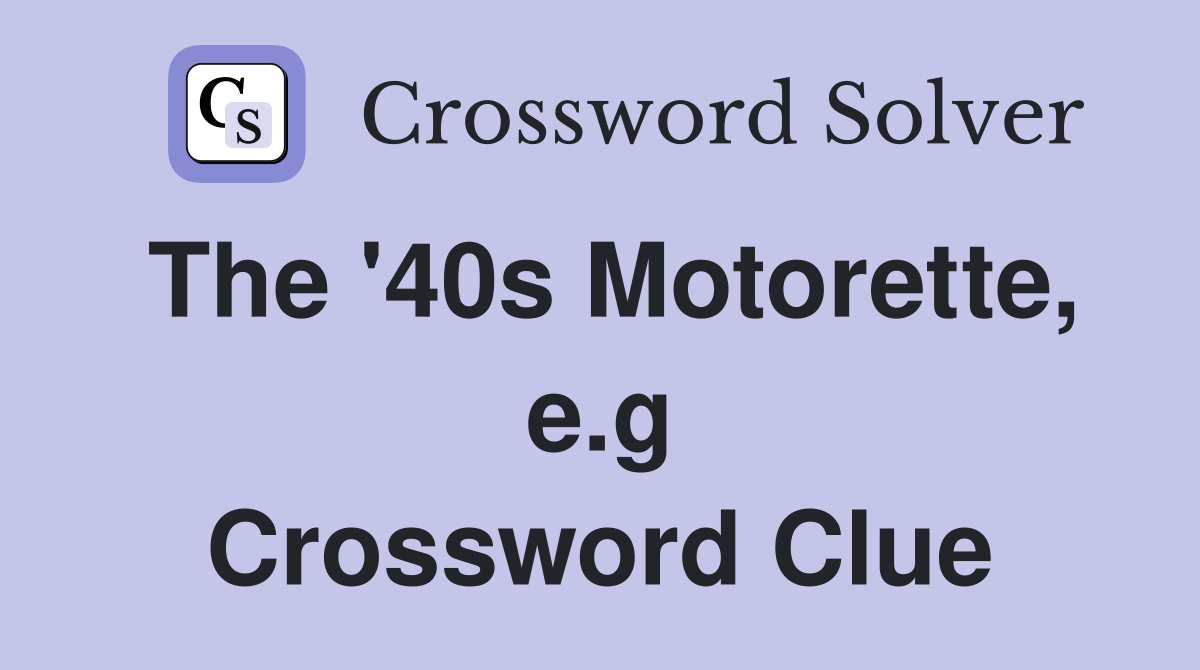 The '40s Motorette, e.g Crossword Clue