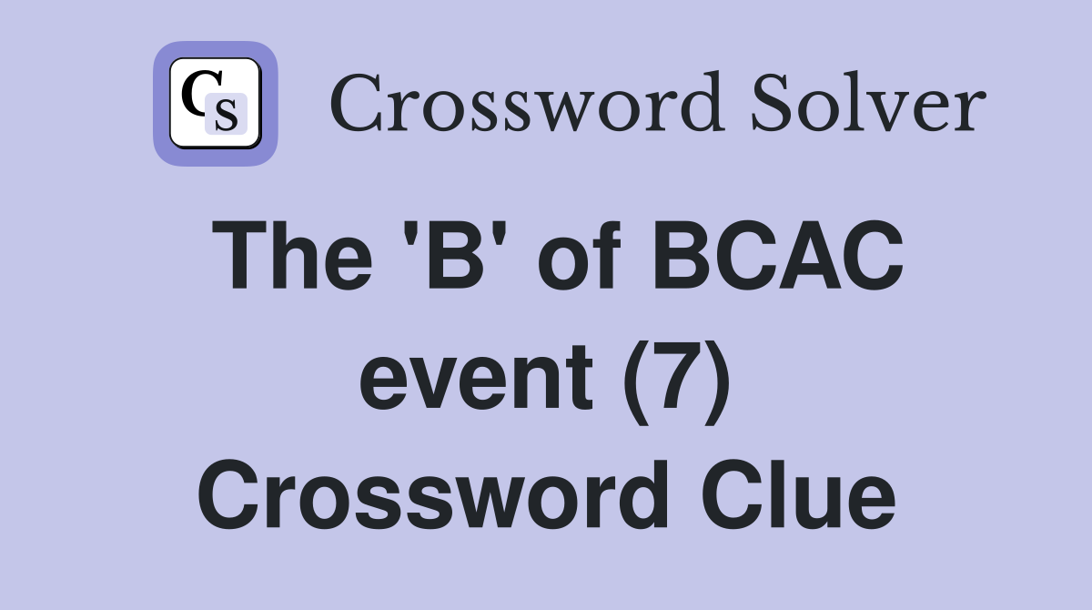 The 'B' of BCAC event (7) Crossword Clue