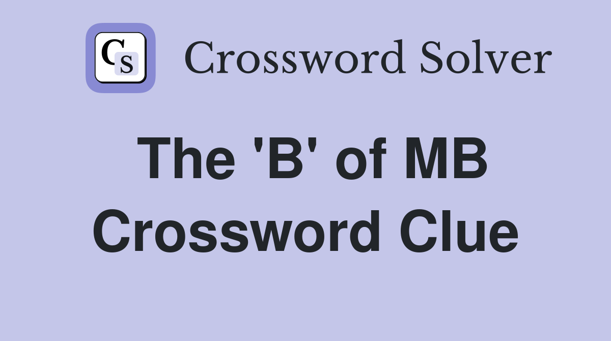 The 'B' of MB Crossword Clue