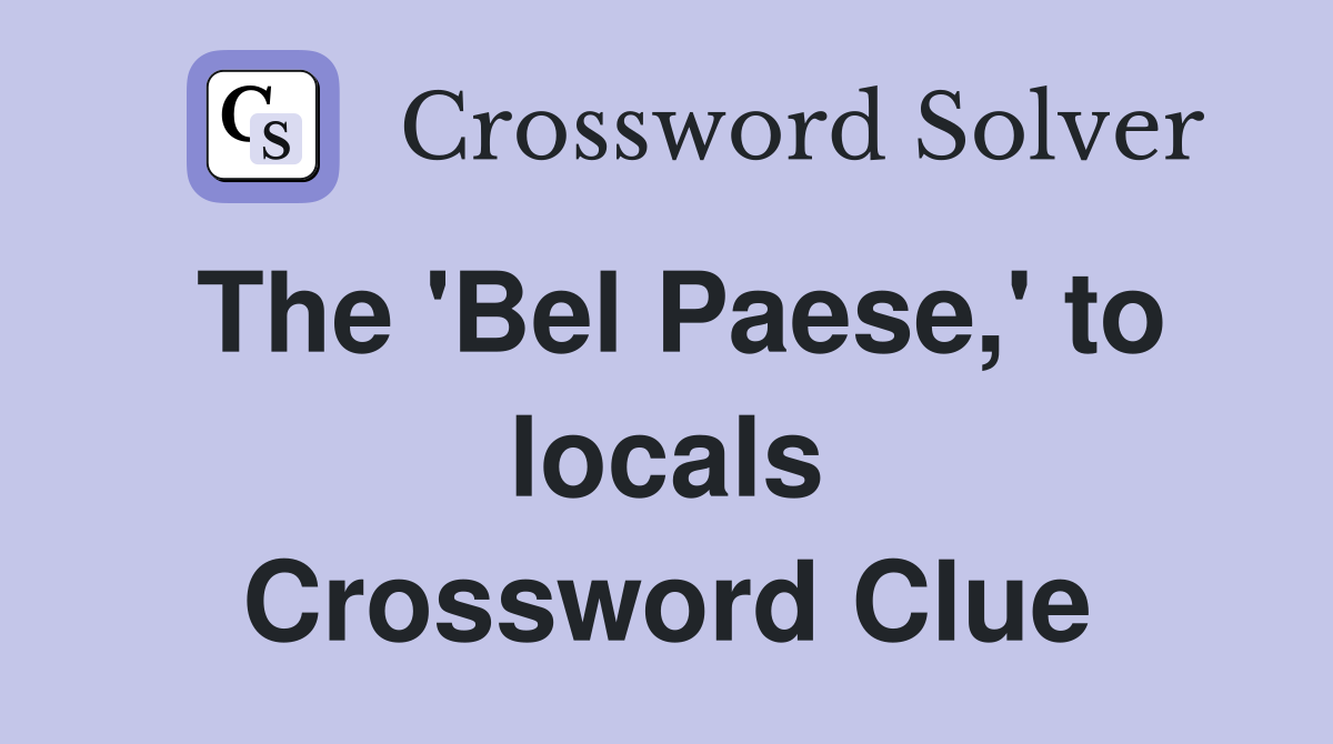 The 'Bel Paese,' to locals Crossword Clue