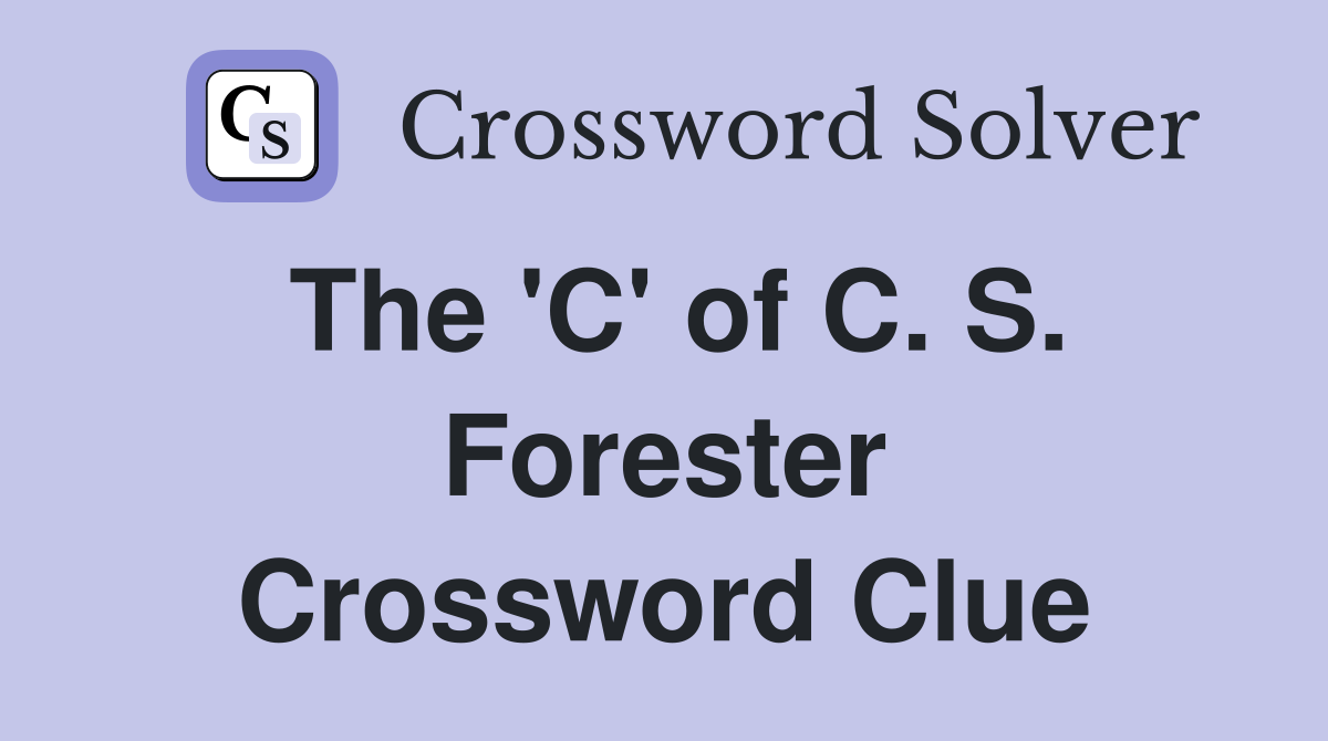 The 'C' of C. S. Forester Crossword Clue