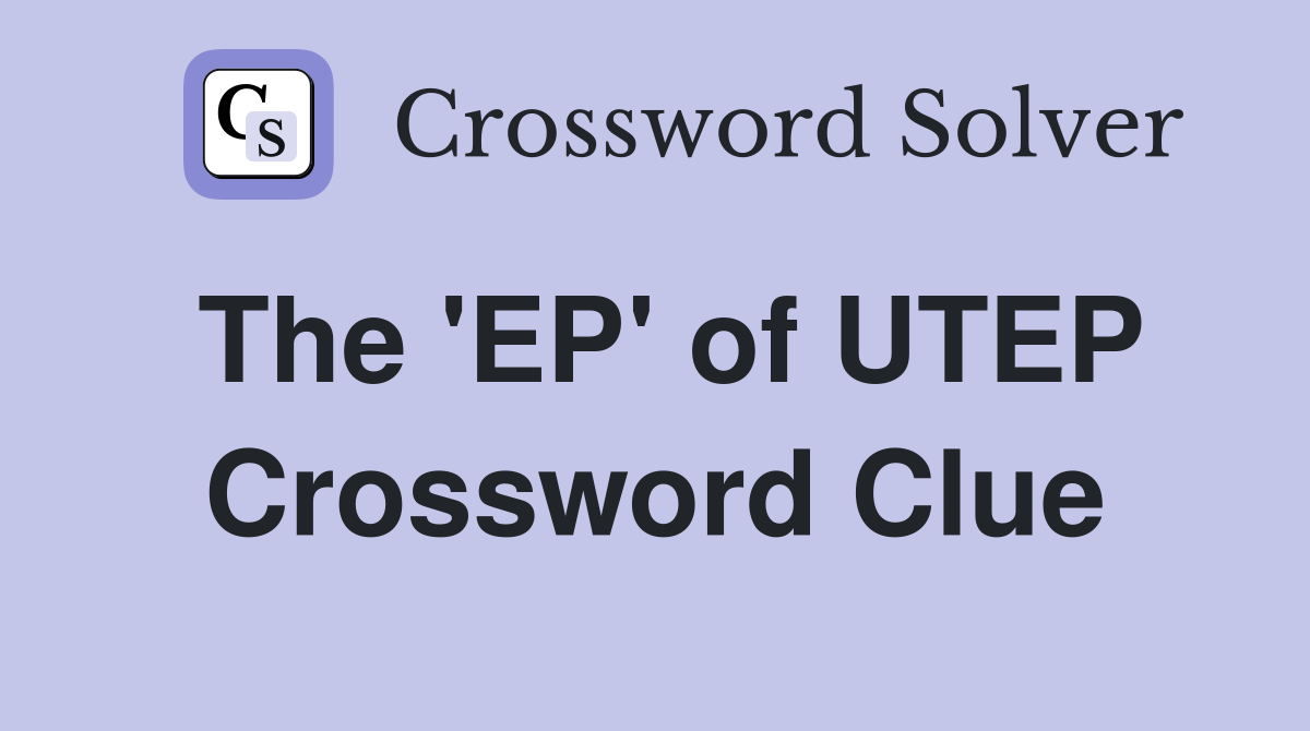 The 'EP' of UTEP Crossword Clue