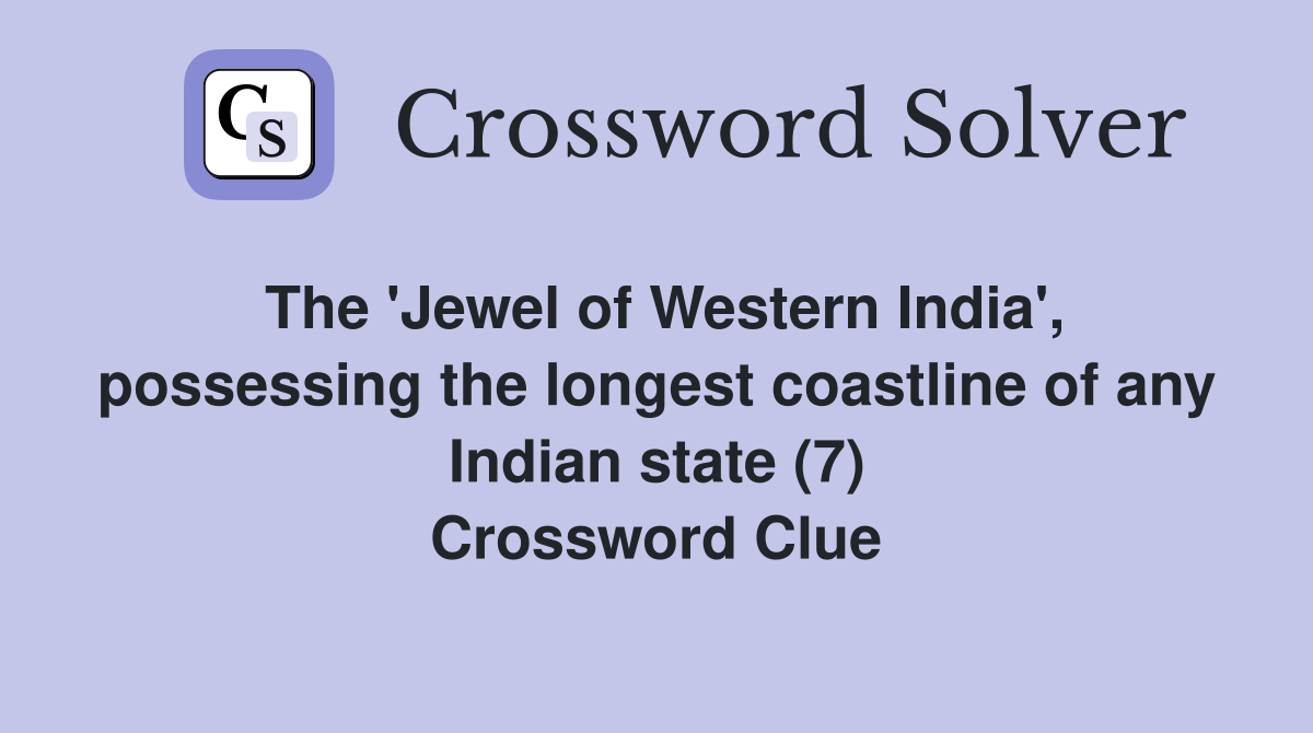 The 'Jewel of Western India', possessing the longest coastline of any Indian state (7) Crossword Clue