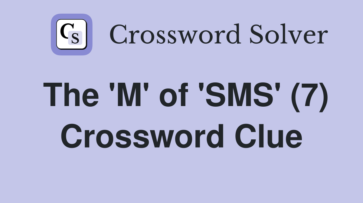 The 'M' of 'SMS' (7) Crossword Clue