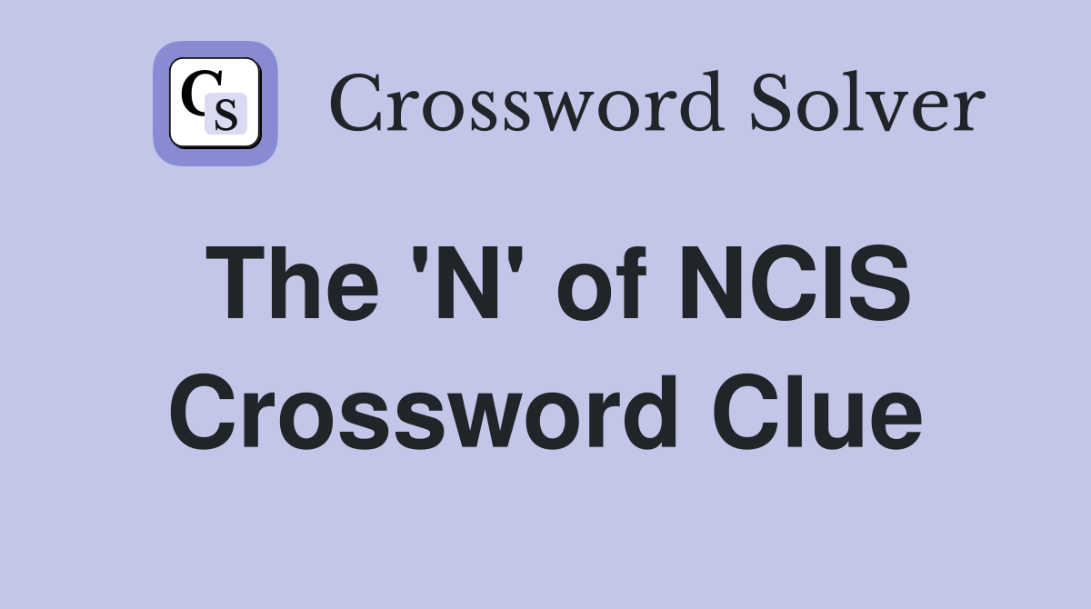 The 'N' of NCIS Crossword Clue