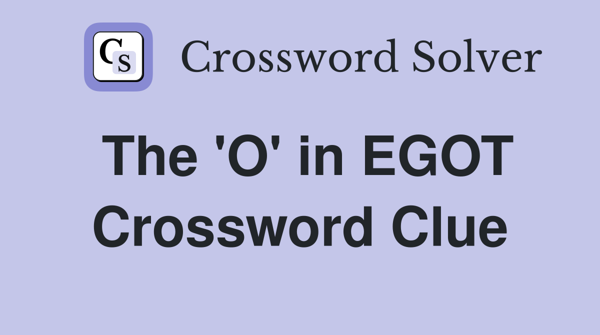 The 'O' in EGOT Crossword Clue