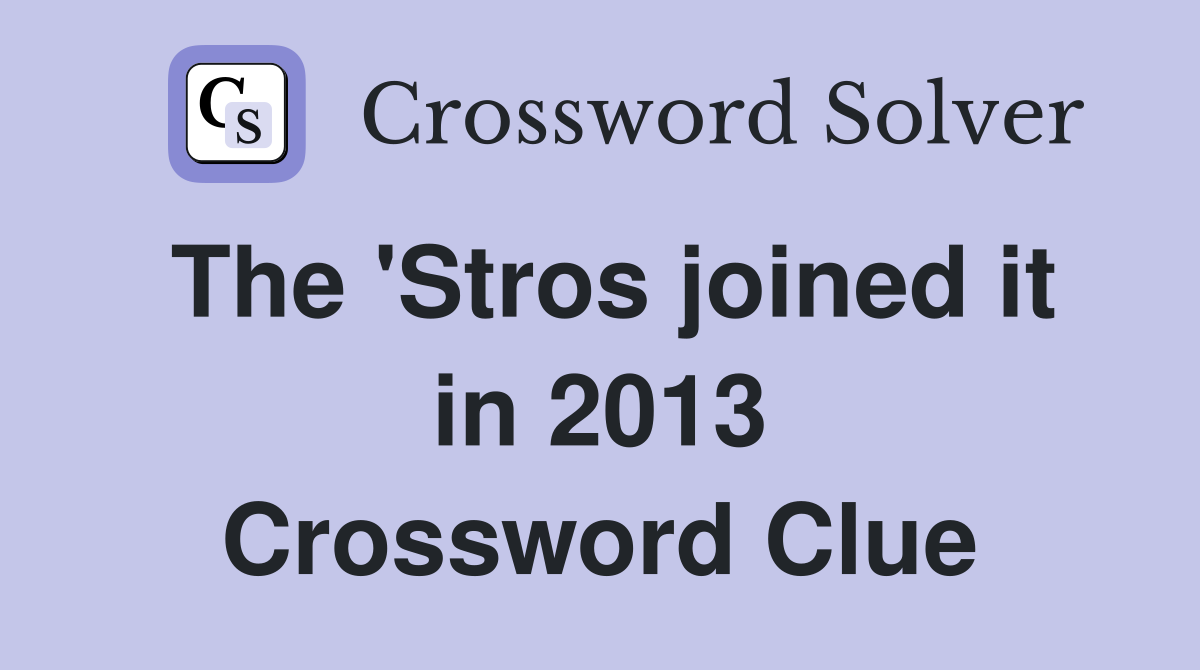 The 'Stros joined it in 2013 Crossword Clue
