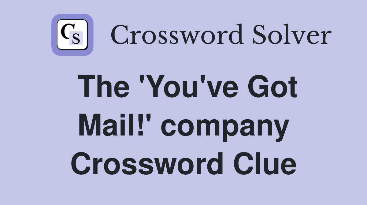 The 'You've Got Mail!' company Crossword Clue
